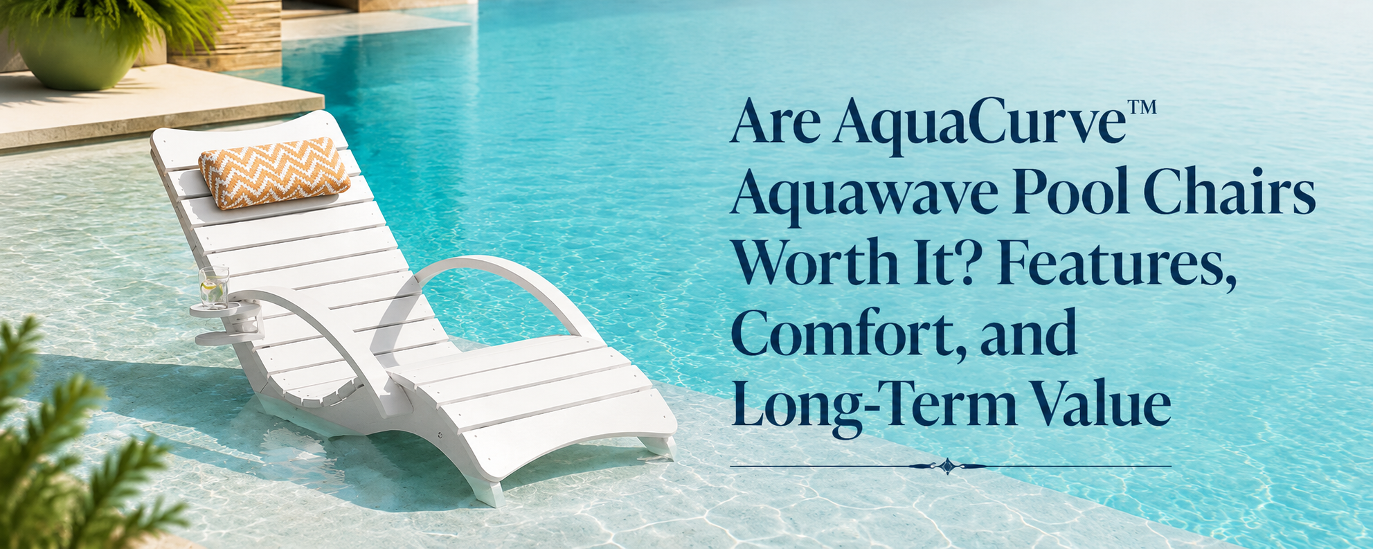 AquaCurve™ Aquawave in-pool lounge chairs for tanning ledges and shallow-water pool areas