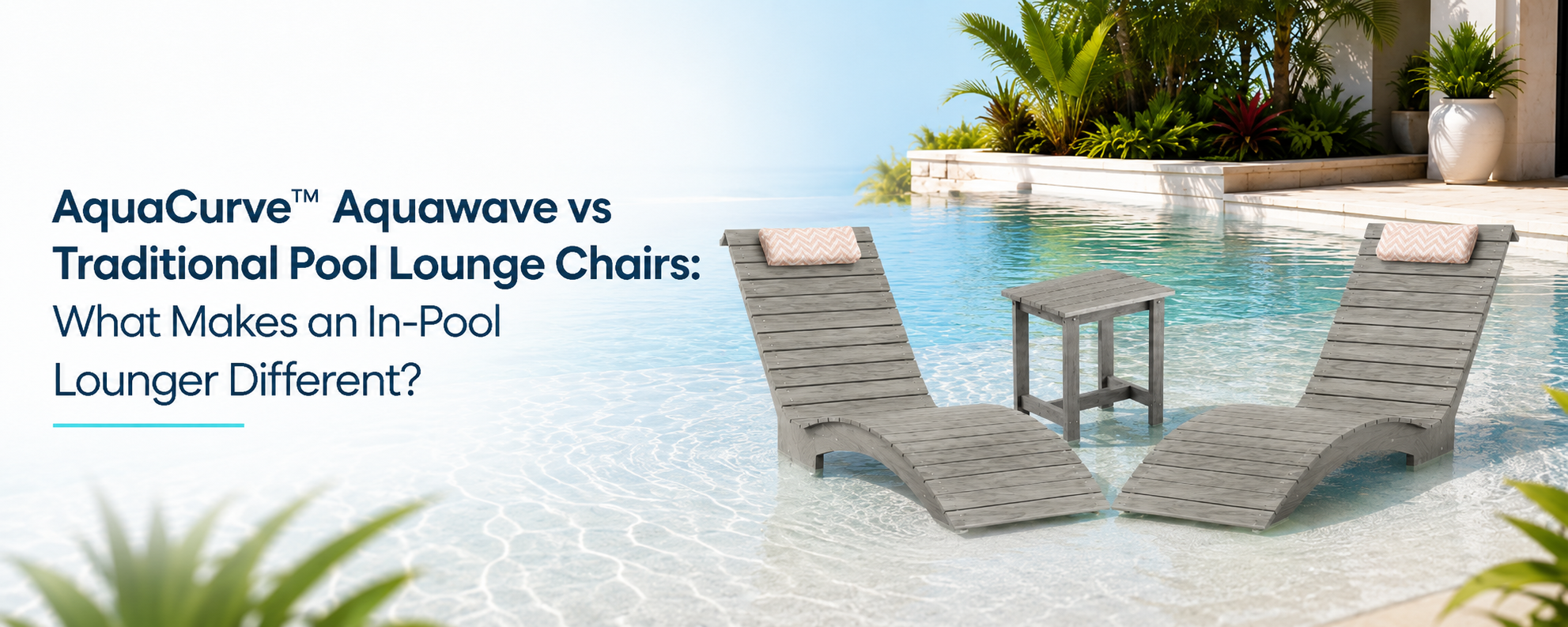 AquaCurve Aquawave in-pool loungers compared with traditional pool lounge chairs