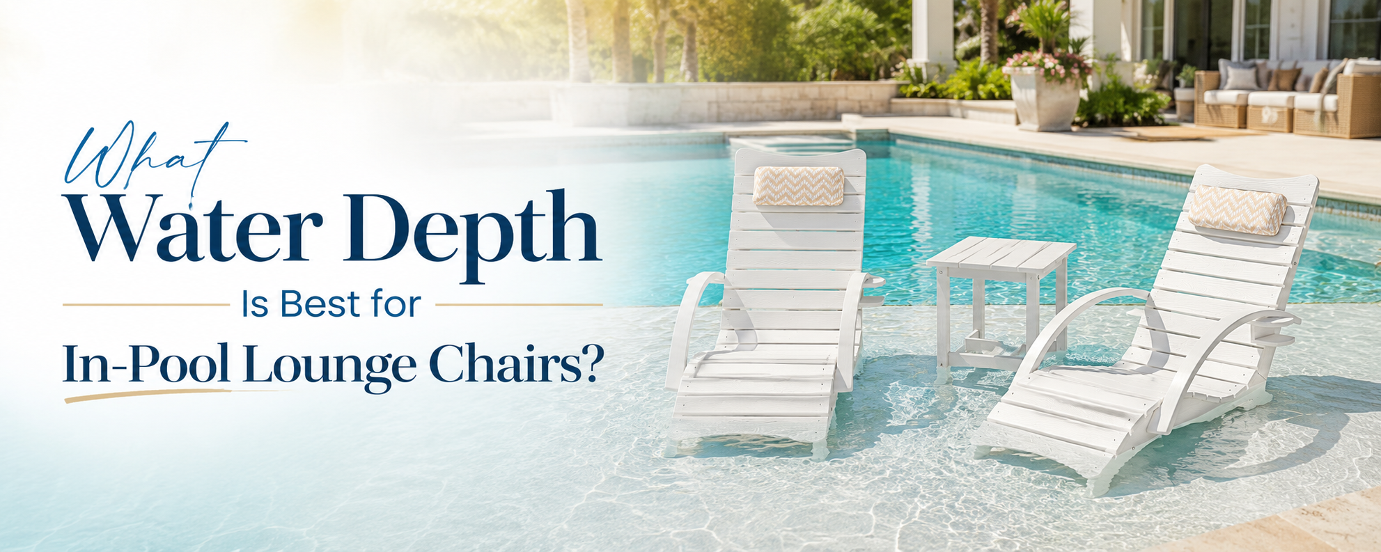 AquaCurve in-pool lounge chairs on a shallow tanning ledge for water depth guide
