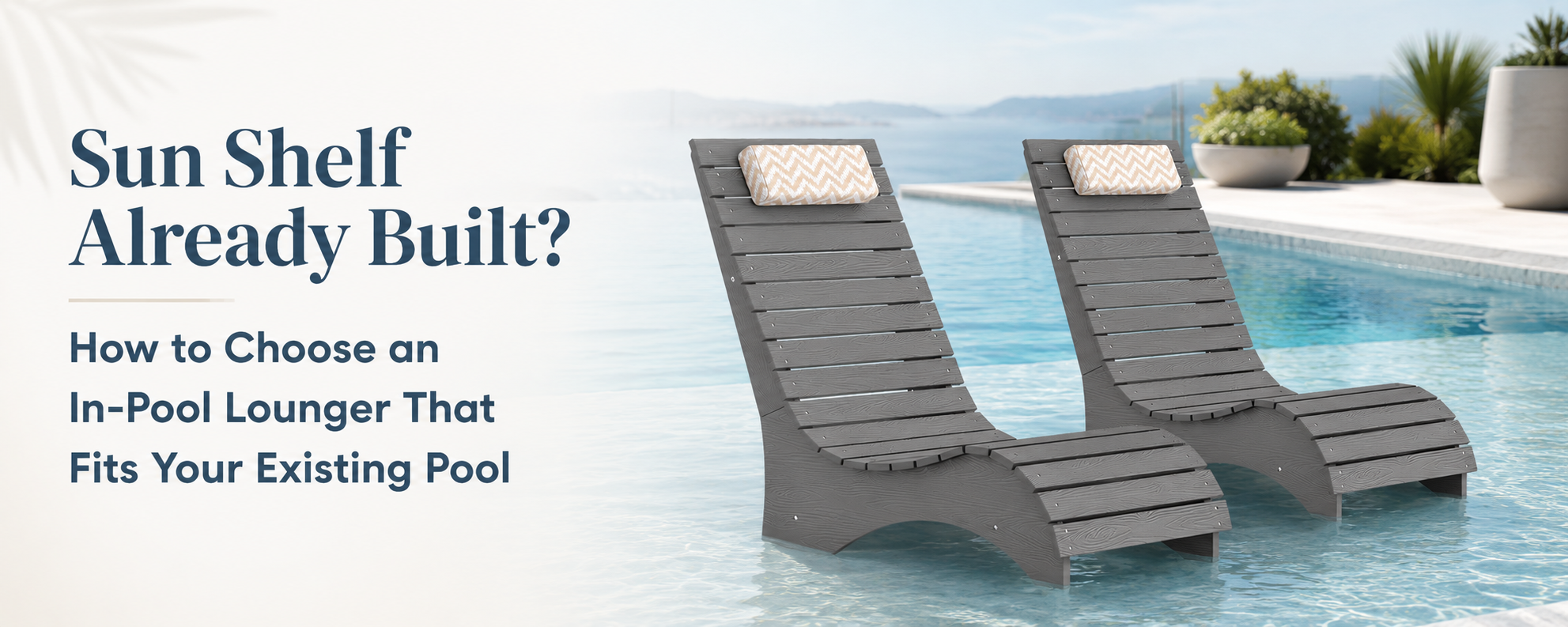 Choosing an in-pool lounger that fits an existing pool sun shelf