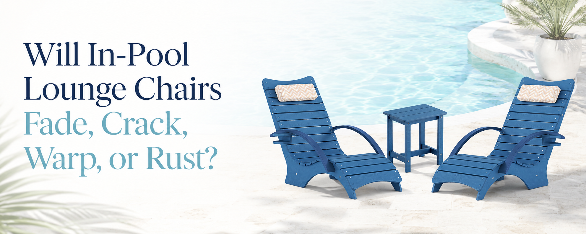 HDPS in-pool lounge chairs exposed to sun and pool water on a residential sun shelf